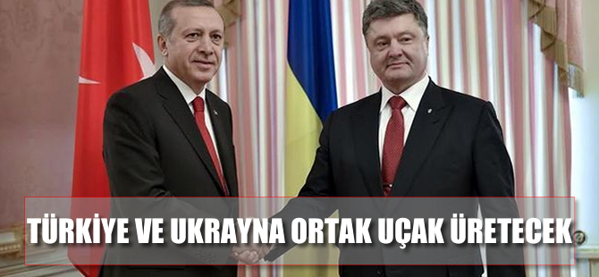Türkiye ve Ukrayna birlikte uçak üretecek