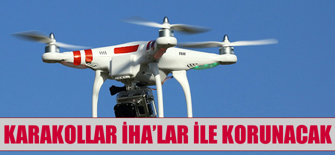 Karakollar İHA'lar ile korunacak