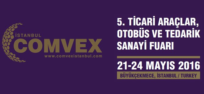 COMVEX İstanbul Ticari Araçlar, Otobüs ve Tedarik Sanayi Fuarı 21-24 Mayıs'da