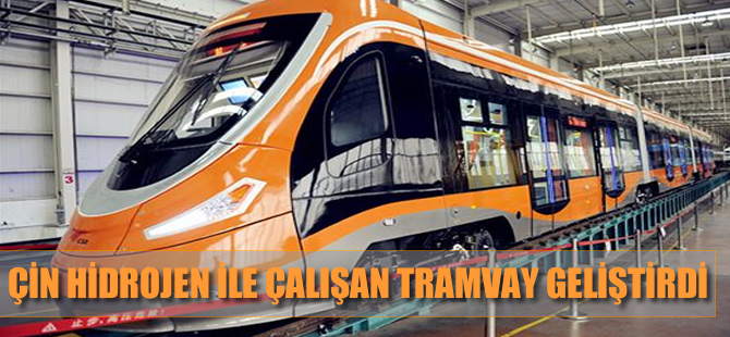 Çin, hidrojen ile çalışan tramvay geliştirdi