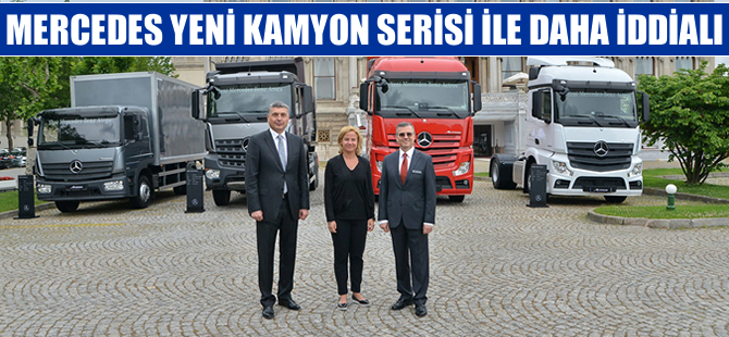 Mercedes-Benz Türk, kamyon ürün yelpazesini tamamen yeniledi