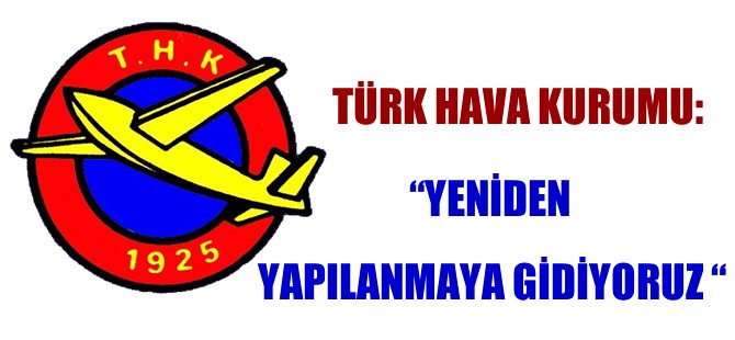 Türk Hava Kurumu'nda dönüşüm süreci başlıyor