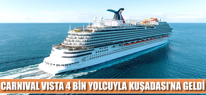 Carnival Vista, 4 bin yolcusuyla Kuşadası Limanı'na yanaştı