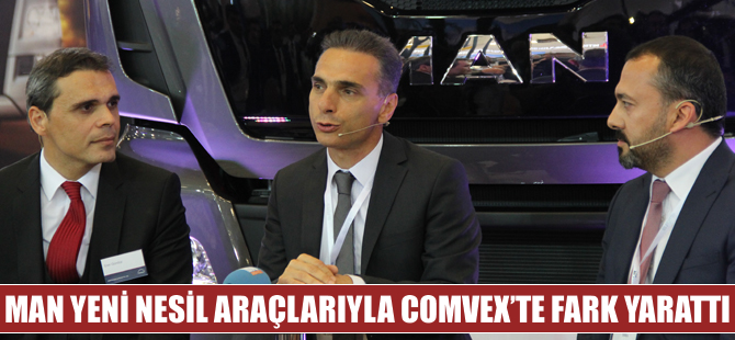 MAN, yeni nesil araçlarıyla Comvex'te fark yarattı