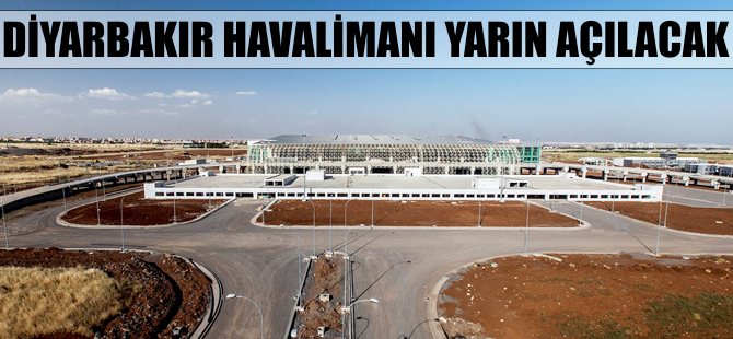 Diyarbakır Havalimanı'nı Başbakan Binali Yıldırım açacak