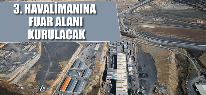 3. havalimanına fuar alanı kurulacak
