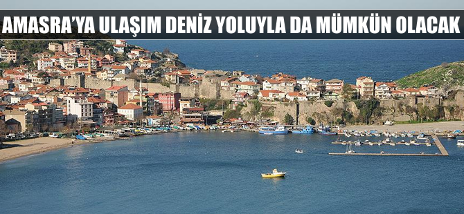 Amasra'ya ulaşım deniz yoluyla da mümkün olacak