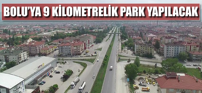 Bolu'ya 9 kilometrelik park yapılacak