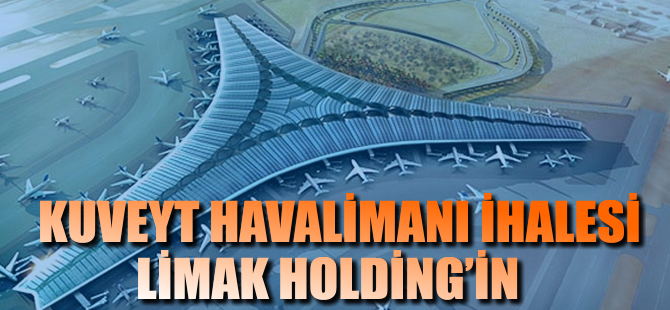 Kuveyt Havalimanı ihalesini Limak aldı