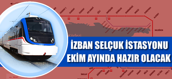İZBAN Selçuk İstasyonu Ekim’e hazır