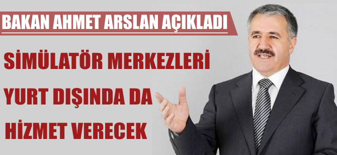 Simülatör merkezleri yurt dışında da hizmet verecek