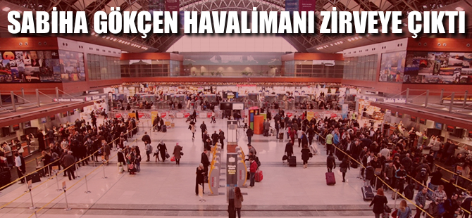 Sabiha Gökçen Havalimanı zirveye çıktı