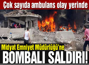 Midyat’ta emniyet müdürlüğüne bombalı saldırı