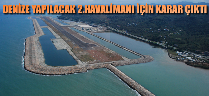 Denize yapılacak ikinci havalimanı için karar çıktı