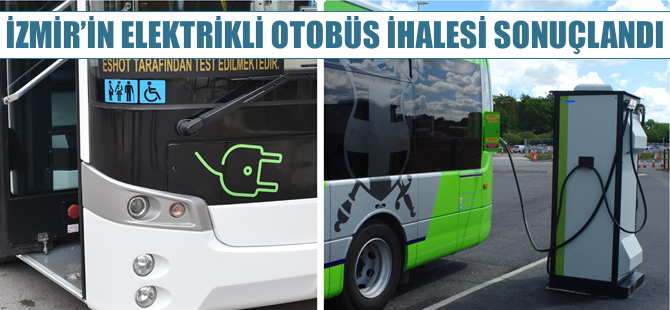 İzmir’in elektrikli otobüs ihalesi sonuçlandı