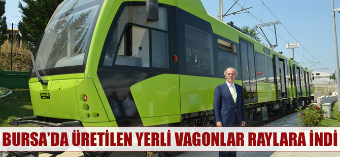 Bursa’da üretilen yerli vagonlar raylara çıktı