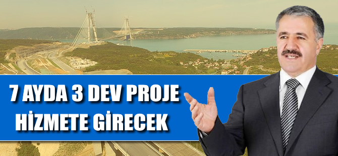7 ayda 3 dev proje hizmete girecek