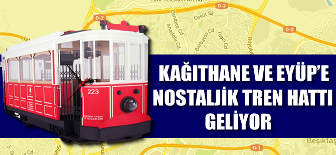 Kağıthane ve Eyüp’e nostaljik tren hattı geliyor