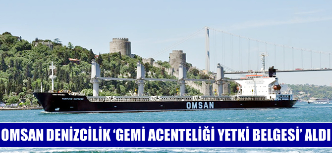OMSAN Denizcilik, 'Gemi Acenteliği Yetki Belgesi' aldı