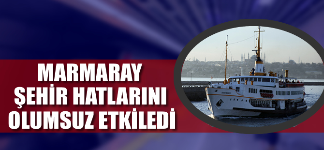 Şehir Hatları'na Marmaray darbesi!