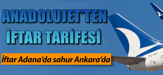Anadolujet'ten iftar tarifesi
