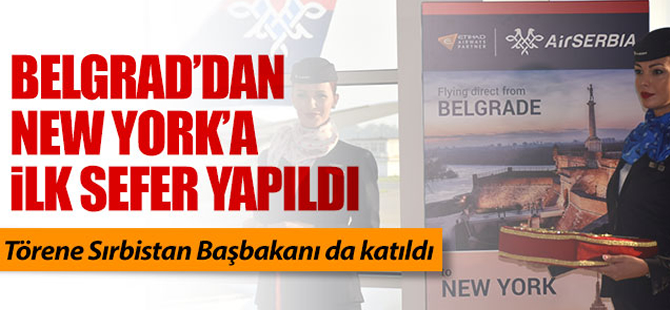 Belgrad'dan New York'a ilk uçuş yapıldı