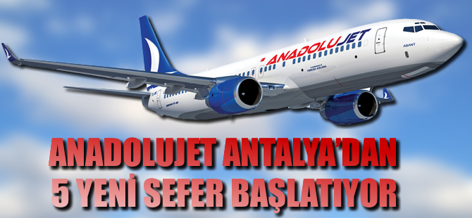 Anadolujet Antalya'dan 5 yeni sefer başlatıyor