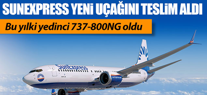 Sunexpress yeni uçağını teslim aldı