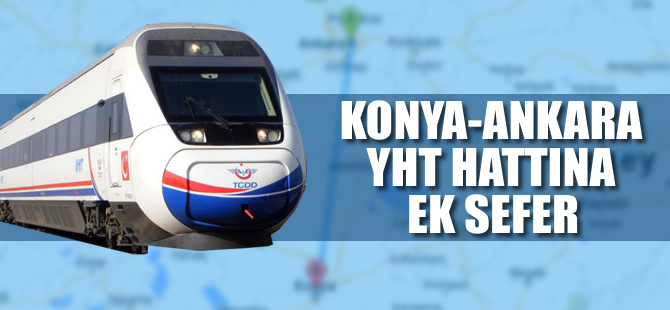 Ankara-Konya-Ankara için ek YHT seferleri