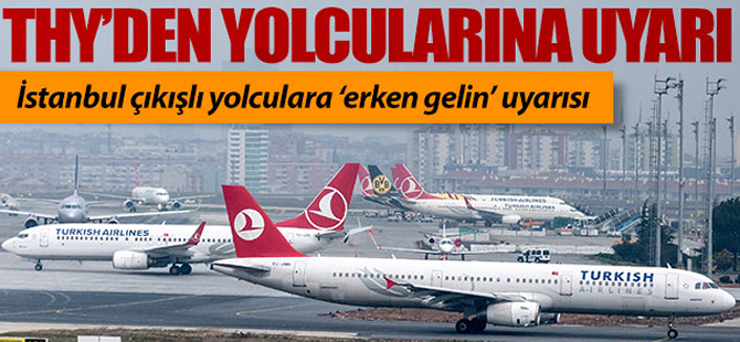 THY'den İstanbul yolcularına uyarı