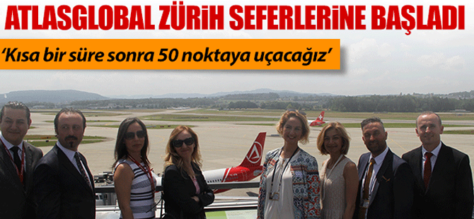 Atlasglobal Zürih seferlerine başladı