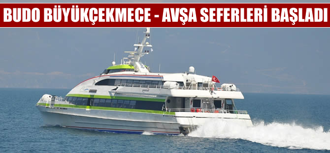 BUDO Büyükçekmece Avşa seferleri başladı