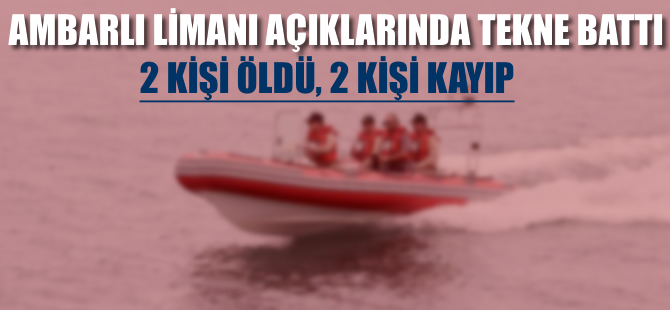 Ambarlı Limanı açıklarında tekne battı