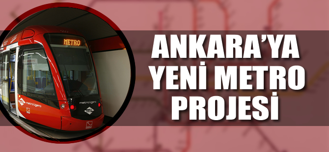 Ankara yeni metro ağlarıyla örülecek