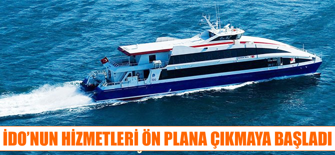 İDO’nun hizmetleri ön plana çıkmaya başladı