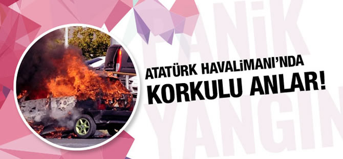 Atatürk Havalimanı'nda yangın paniği