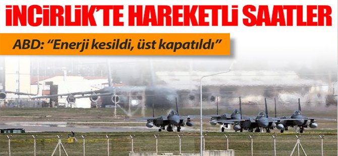 ABD: İncirlik'te enerji kesildi üs kapatıldı