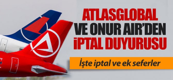 Onur Air ve AtlasGlobal'den iptal açıklaması