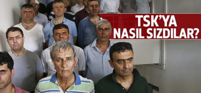 Cuntacılar TSK’ya nasıl sızdı?