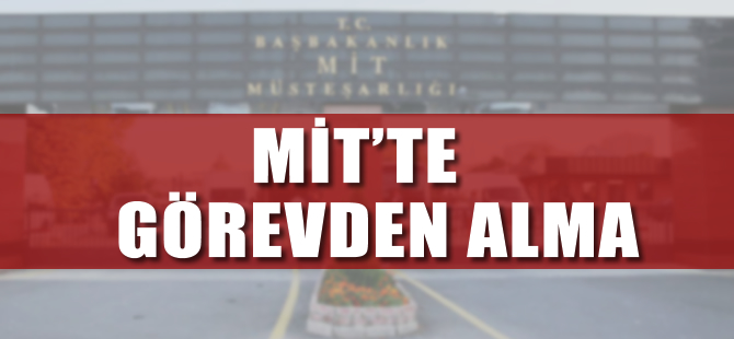 MİT'te 100 personel görevden alındı