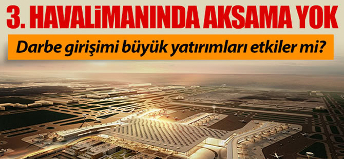 3. havalimanında aksama olmayacak