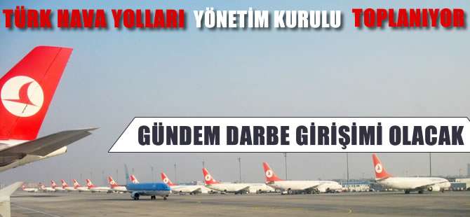 THY Yönetim Kurulu darbe girişimini değerlendirecek