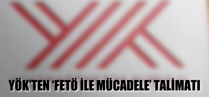 YÖK'ten rektörlere 'FETÖ ile mücadele' talimatı