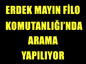 Erdek Mayın Filo Komutanlığı'nda arama yapılıyor