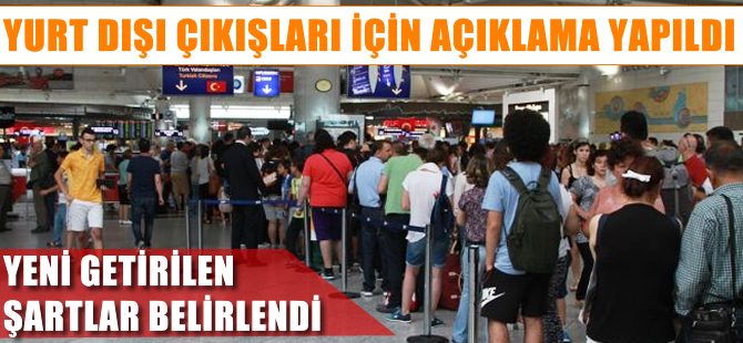 Yurt dışı çıkışlar için açıklama yapıldı