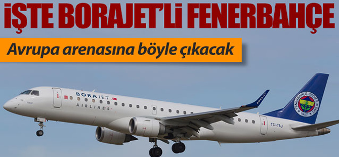 İşte Borajet'li Fenerbahçe