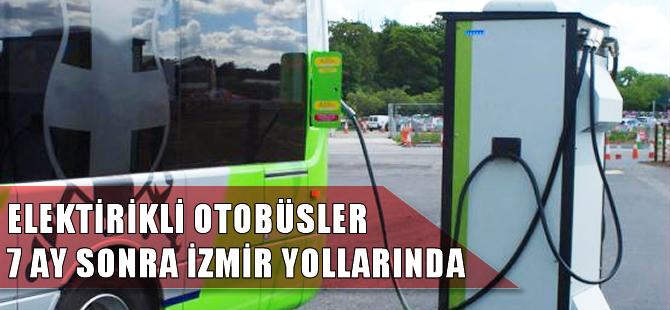 Elektrikli Otobüsler 7 Ay Sonra İzmir’in Yollarında