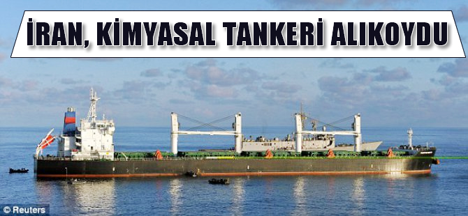 İran, kimyasal tankeri alıkoydu!