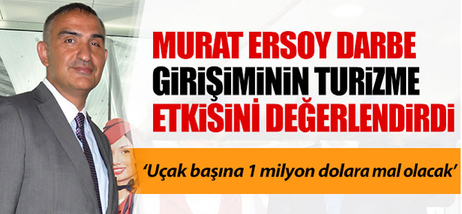 Murat Ersoy; 'uçak başına 1 milyon dolara mal olacak'