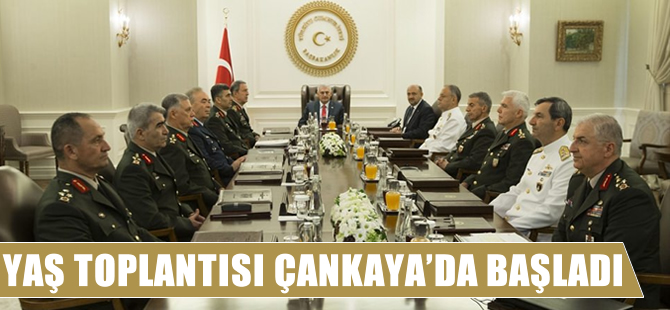 YAŞ toplantısı Çankaya'da başladı